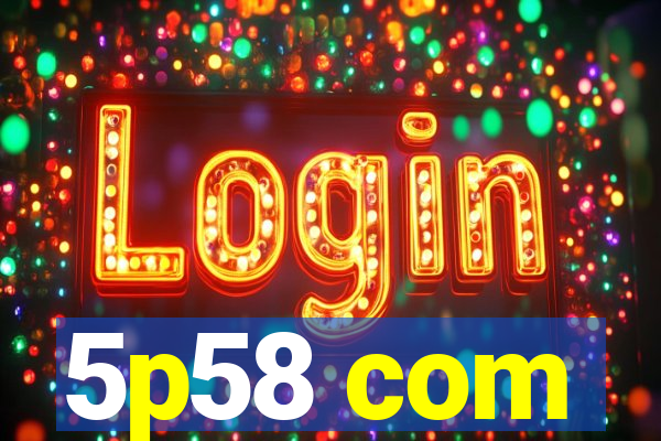 5p58 com